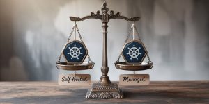 Managed Kubernetes vs Self-Hosted Solutions for DevOps Teams